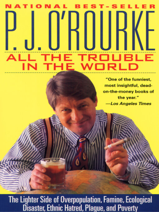 Title details for All the Trouble in the World by P.  J. O'Rourke - Wait list
